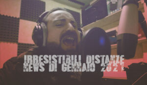 Irresistibili Distanze news di gennaio 2021