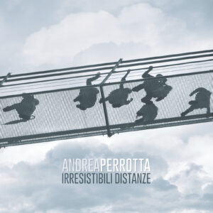Andrea Perrotta - Irresistibili Distanze - Cover