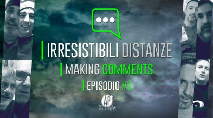 Miniatura - Irresistibili Distanze - Making Comments - Episodio 1
