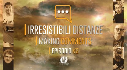 Miniatura - Irresistibili Distanze - Making Comments - Episodio 2